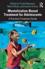 Image for Mentalization-based treatment for adolescents  : a practical treatment guide