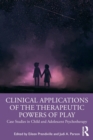 Image for Clinical Applications of the Therapeutic Powers of Play