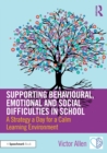 Image for Supporting behavioural, emotional and social difficulties in school  : a strategy a day for a calm learning environment