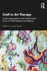 Image for Craft in art therapy  : diverse approaches to the transformative power of craft materials and methods