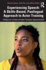 Image for Experiencing Speech: A Skills-Based, Panlingual Approach to Actor Training