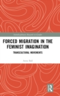 Image for Forced Migration in the Feminist Imagination