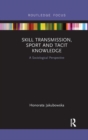 Image for Skill Transmission, Sport and Tacit Knowledge