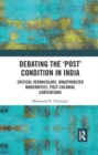 Image for Debating the &#39;Post&#39; Condition in India