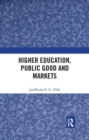Image for Higher Education, Public Good and Markets