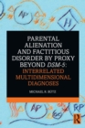 Image for Parental alienation and factitious disorder by proxy beyond DSM-5  : interrelated multidimensional diagnoses