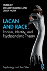 Image for Lacan and race  : racism, identity, and psychoanalytic theory