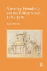 Image for Narrating friendship and the British novel, 1760-1830