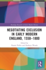Image for Negotiating Exclusion in Early Modern England, 1550–1800