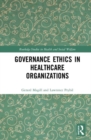 Image for Governance Ethics in Healthcare Organizations