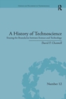 Image for A history of technoscience  : erasing the boundaries between science and technology