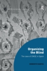 Image for Organizing the Blind : The case of ONCE in Spain