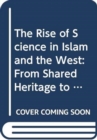 Image for The Rise of Science in Islam and the West
