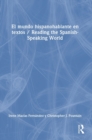 Image for El mundo hispanohablante en textos / Reading the Spanish-Speaking World