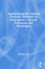 Image for Application of the Michael Chekhov Technique to Shakespeare’s Sonnets, Soliloquies and Monologues