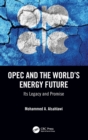 Image for OPEC and the world&#39;s energy future  : a 60-year legacy and promise