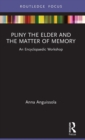Image for Pliny the Elder and the matter of memory  : an encyclopaedic workshop