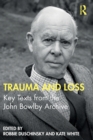 Image for Trauma and Loss : Key Texts from the John Bowlby Archive