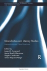 Image for Masculinities and literary studies  : intersections and new directions