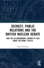 Image for Secrecy, Public Relations and the British Nuclear Debate