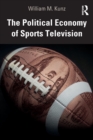 Image for The Political Economy of Sports Television