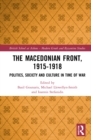 Image for The Macedonian Front, 1915-1918  : politics, society and culture in time of war
