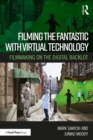 Image for Filming the fantastic with virtual technology  : filmmaking on the digital backlot