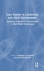 Image for Case Studies in Leadership and Adult Development