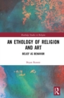 Image for An ethology of religion and art  : belief as behavior