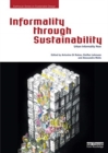 Image for Informality through sustainability  : urban informality now