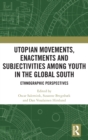 Image for Utopian Movements, Enactments and Subjectivities among Youth in the Global South