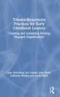 Image for Trauma-Responsive Practices for Early Childhood Leaders