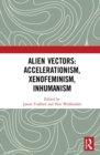Image for Alien Vectors: Accelerationism, Xenofeminism, Inhumanism