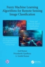 Image for Fuzzy Machine Learning Algorithms for Remote Sensing Image Classification