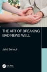 Image for The Art of Breaking Bad News Well