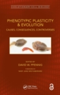 Image for Phenotypic plasticity &amp; evolution  : causes, consequences, controversies