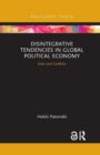 Image for Disintegrative Tendencies in Global Political Economy