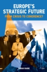 Image for Europe&#39;s strategic future  : from crisis to coherence?