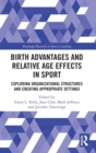 Image for Birth advantages and relative age effects in sport  : exploring organizational structures and creating appropriate settings