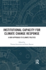 Image for Institutional capacity for climate change response  : a new approach to climate politics