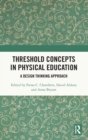 Image for Threshold concepts in physical education  : a design thinking approach
