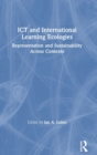 Image for ICT and international learning ecologies  : representation and sustainability across contexts