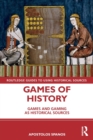 Image for Games of history  : games and gaming as historical sources