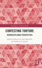 Image for Contesting torture  : interdisciplinary perspectives