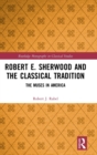 Image for Robert E. Sherwood and the classical tradition  : the muses in America