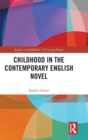 Image for Childhood in the Contemporary English Novel