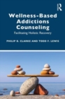 Image for Wellness-based addictions counseling  : facilitating holistic recovery