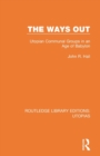 Image for The ways out  : utopian communal groups in an age of Babylon