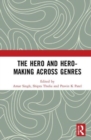Image for The hero and hero-making across genres