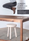 Image for Joinery, joists and gender  : a woodworking history for the 21st century